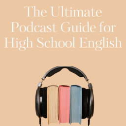 Your Ultimate Guide for Podcasts to Use in High School English