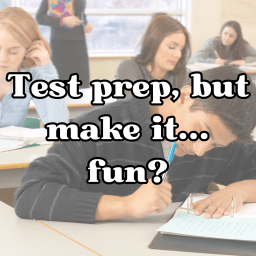 High School ELA Test Prep, but Make It Fun?