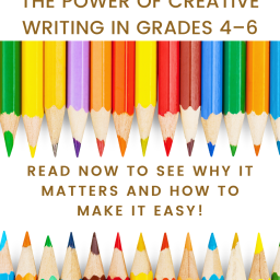 The Power of Creative Writing in Grades 4–6: Why It Matters and How to Make It Easy