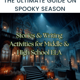 The Ultimate Guide on Spooky Season Stories & Writing Activities for Middle and High School ELA