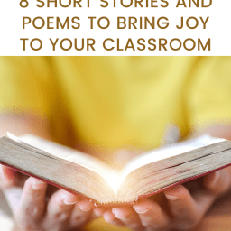 8 Short Stories and Poems to Bring Joy to Your Classroom