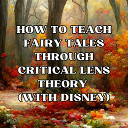 How to Teach Fairy Tales Through Critical Lens Theory (With Disney)
